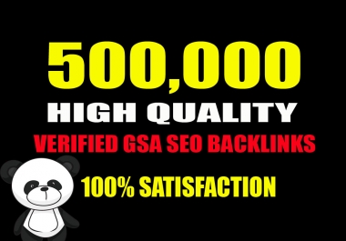 500,000 High Quality Verified GSA SEO Backlinks