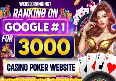 Big Offer 2024 Ranking on Google First Page 3000 backlinks Casino Poker Website