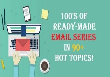 give 100s of ready made email series in 90 hot topics