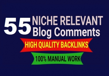 I will do 55 niche relevant backlinks low obl manual blog comments
