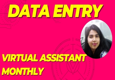 I will be data entry virtual assistant monthly
