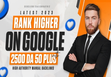 LATEST 2023 Rank Higher On Google With 2500 DA 50+ High Authority Backlinks Packages