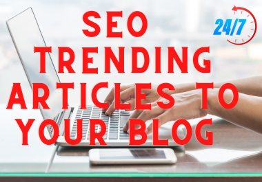 I will write SEO trending articles,  blog posts,  and web content