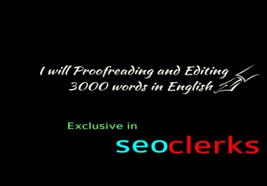 I will proofreading and editing 3000 words in English