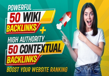 50 Powerful Wiki Backlinks + 50 High Authority DA50 Contextual Backlinks Boost Your Website Ranking