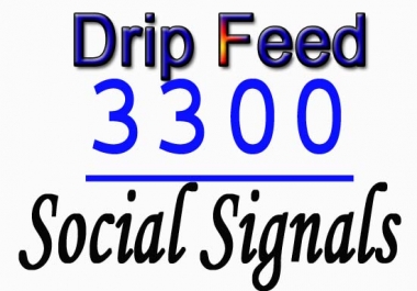 Drip Feed 3300 best quality SEO social signals