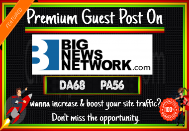 Write & Guest Post On Bignewsnetwork DA68 PA56