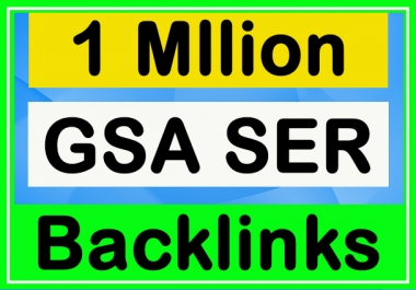 Bumper offer 1 Million GSA SER High Quality Backlinks Ultimate SEO for Ranking on Google only