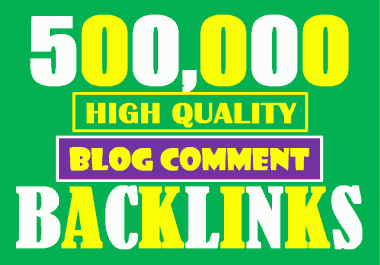 I will build live check 500K high quality DOFOLLOW blog comment backlinks for websites