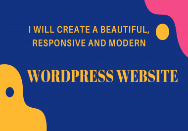 Create Responsive,  modern,  SEO friendly Wordpress website