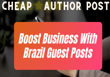 Boost Your Business or Website with Brazil Guest Post