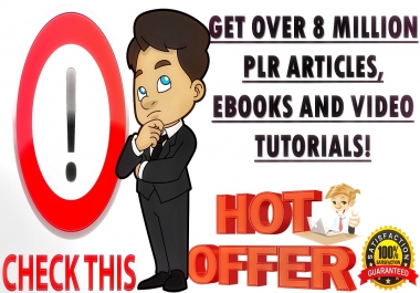 Get over 8 million + authentic new PLR articles,  e-books,  video tutorials etc