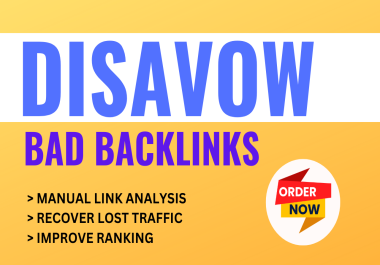 I will disavow bad backlinks,  toxic or spammy links to your website