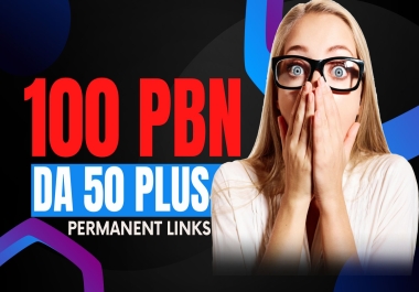 100 High Quality DA 50 PLUS Permanent PBN Backlinks