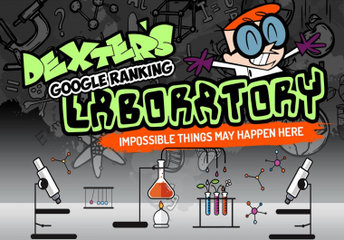 DEXTER GOOGLE RANKING LABORATORY SECRET FORMULA TO GET 1st RANKING SKY ROCKET RANKING IN GOOGLE