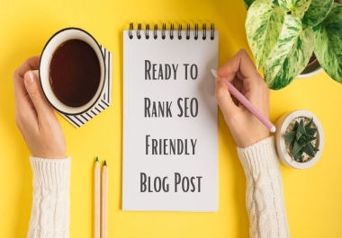 700 Words Ready to Rank SEO friendly Blog Post Content in 24 hours
