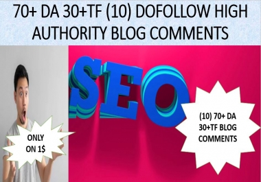 Provide Unique 10 70+ 30 TF blog comments high authority backlinks