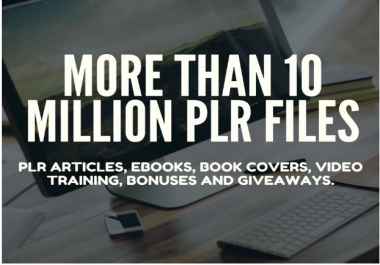 Get Over 10,000,000 PLR Articles,  eBooks,  Book Covers,  Video Training,  Bonuses and Giveaways
