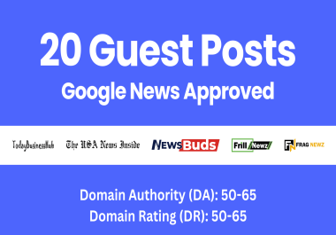 20 Guest Posts on Google News Approved Blogs - DA50,  DR40 - DoFollow Links