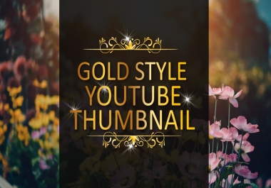 Create You An Elegant GOLD STYLE Youtube Thumbnail