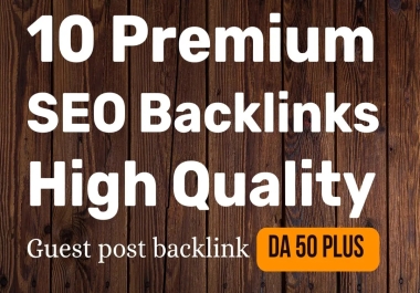 I will do 10 high quality premium guest posts dofollow backlinks