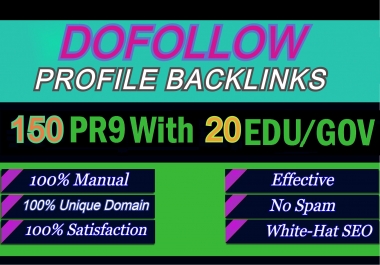 I will manually do 150 pr9 And 20 edu gov Dofollow Profile backlinks