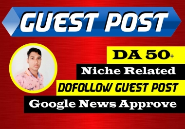 Write and publish a niche dofollow guest posts on google news site DA 50+