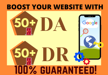 Increase 50+ DA Domain Authority and 50+ DR Domain Rating on your website