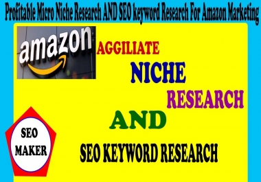 I will do profitable micro niche research and SEO keyword research for amazon Affiliate Marketing