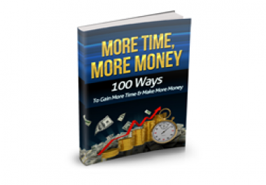 100 ways To Gain More Time and More Money,  Get free