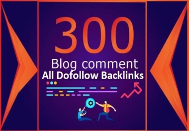 I will Manual 300 High Quality SEO Dofollow Blog Comments Backlinks