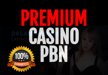 PREMIUM HIGH POWERFUL CASINO,  POKER,  SLOTS,  GAMBLING PBN SEO BACKLINKS