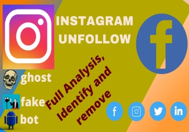I will identify and remove your ghost,  bot and fake follower
