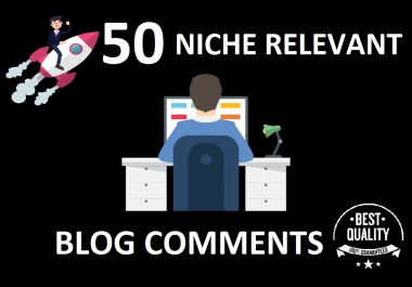 i will create 50 niche relevant blog comments
