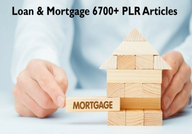 I will give All about Loan & Mortgage 6700+ PLR Articles