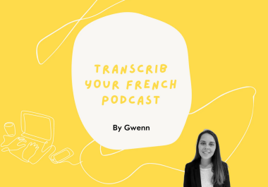 I will transcribe your french podcast to expand your audience