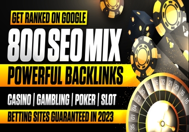Get Ranked on Google 800 SEO Backlinks Casino Gambling Poker Slot Betting Sites Guaranteed in 2023