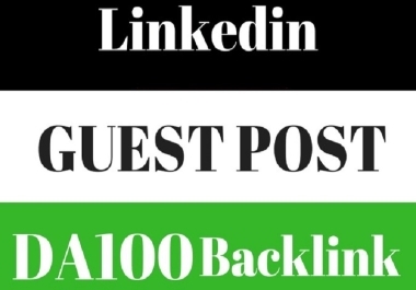 I Will Write & Publish A Guest Post on DA99 Linkedin. com