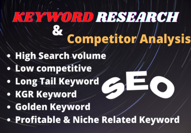 I will do depth SEO keyword research and competitor analysis