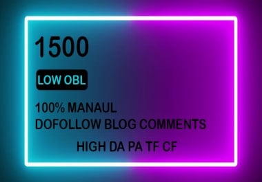 I will do 1500 top quality low OBL manual dofollow blog comment backlinks