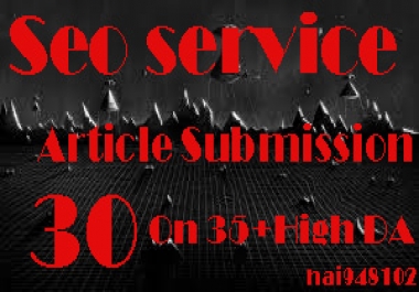 I will provide 30 article submission on 35+ high DA