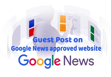 I will write and publish Guest Post On Google News Approved high Authority Websites