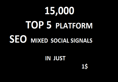 15,000+Top 5 Platform SEO Mixed Social Signals High Quality