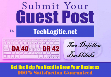 Write & Publish Guest Post on TechLogitic. net with 2 Backlinks