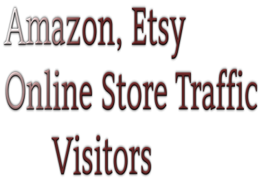 Get The Traffic 30days For Websites,  Amazon,  Online Store Visitors