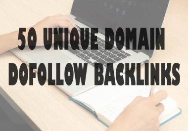 I will do 50 unique domain dofollow backlinks on high DA 20 plus sites