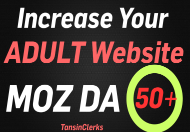 Increase ADULT Website MOZ DA 50+ Within 10 Days