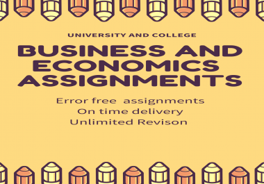 I will write you college and university Business assignments,  reports,  essays
