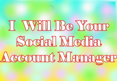 I will be your social media account manager and personal assistant