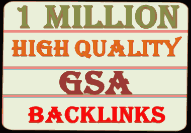 1 Millions GSA Backlinks for whitehat seo to rank your page,website,videos